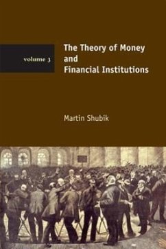 The Theory of Money and Financial Institutions - Shubik, Martin