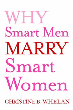 Why Smart Men Marry Smart Women - Whelan, Christine B.