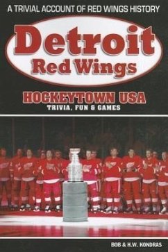 Detroit Red Wings: Hockeytown USA Trivia, Fun & Games - Kondras, H. K.; Kondras, Bob