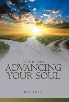 A Guide for Advancing Your Soul - Rose, Eva