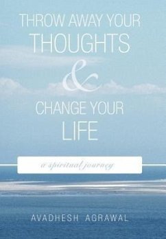 Throw Away Your Thoughts and Change Your Life - Agrawal, Avadhesh