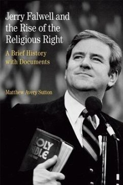 Jerry Falwell and the Rise of the Religious Right - Sutton, Matthew