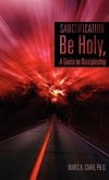 Sanctification, Be Holy, A Guide to Discipleship