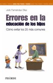 Errores en la educación de los hijos : cómo evitar los 25 más comunes