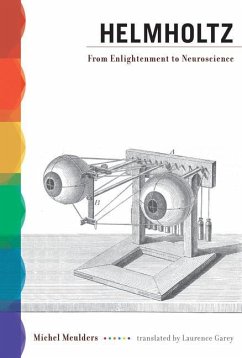 Helmholtz: From Enlightenment to Neuroscience - Meulders, Michel