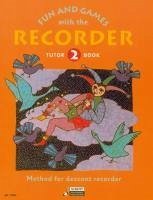 Fun and Games with the Recorder, Tutor Book 2: Method for Descant Recorder