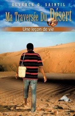 Ma traversée du desert Une leçon de vie - Saintil, Elverce Georges