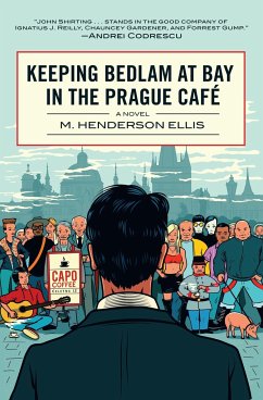 Keeping Bedlam at Bay in the Prague Cafe - Ellis, M. Henderson