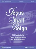 JESUS SHALL REIGN JESUS SHALL REIGN