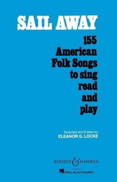 Sail Away: 155 American Folk Songs to Sing, Read and Play