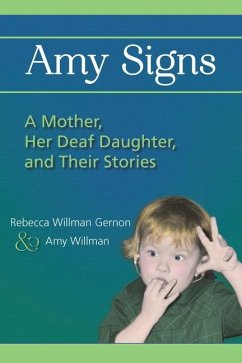 Amy Signs: A Mother, Her Deaf Daughter, and Their Stories - Gernon, Rebecca Willman; Willman, Amy