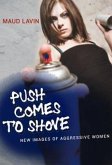 Push Comes to Shove: New Images of Aggressive Women