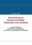 Diskriminierung von Menschen mit HIV/AIDS, insbesondere in der Arbeitswelt - Exner-Freisfeld, Helga