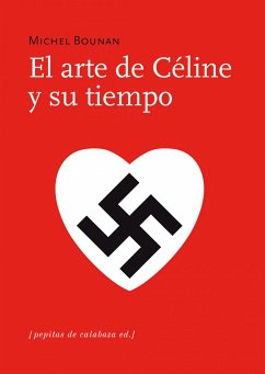 El arte de Céline y su tiempo - Bounan, Michel