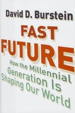 Fast Future: How the Millennial Generation Is Shaping Our World - Burstein, David D.