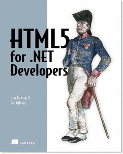 Html5 for .Net Developers: Single Page Web Apps, Javascript, and Semantic Markup - Jackson, Jim; Gilman, Ian