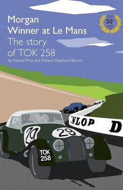 Morgan Winner at Le Mans 1962 the Story of Tok258 - Price, Ronnie; Shepherd-Barron, Richard