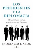 Los presidentes y la diplomacia : me acosté con Suárez y me levanté con Zapatero