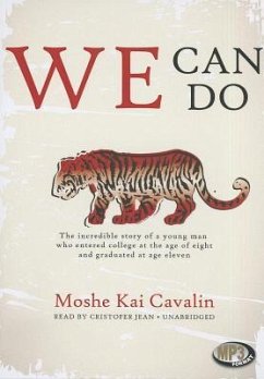 We Can Do: The Incredible Story of a Young Man Who Entered College at the Age of Eight and Graduated at Age Eleven - Cavalin, Moshe Kai