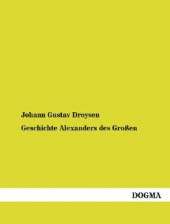 Geschichte Alexanders des Großen - Droysen, Johann G.