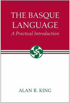 The Basque Language: A Practical Introduction - King, Alan R.