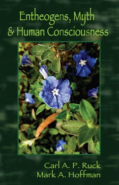 Entheogens, Myth & Human Consciousness - Ruck, Carl A. P.; Hoffman, Mark Alwin