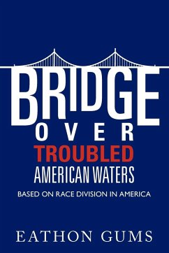 Bridge Over Troubled American Waters - Gums, Eathon