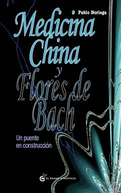 Medicina china y flores de Bach : un puente en construcción - Noriega, Pablo