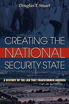 Creating the National Security State - Stuart, Douglas