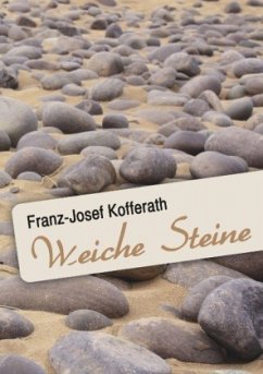 Weiche Steine - Kofferath, Franz-Josef