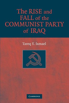 The Rise and Fall of the Communist Party of Iraq - Ismael, Tareq Y.