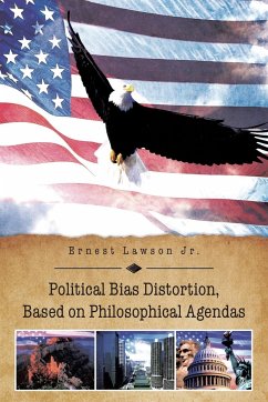 Political Bias Distortion, Based on Philosophical Agendas - Lawson Jr, Ernest