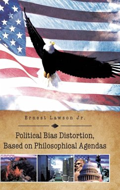 Political Bias Distortion, Based on Philosophical Agendas - Lawson, Ernest Jr.