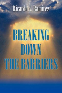 Breaking Down the Barriers - Ramirez, Ricardo A.