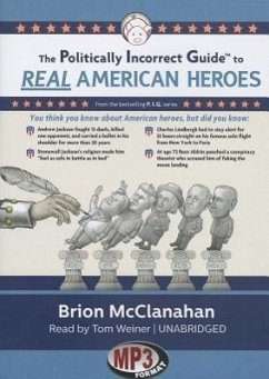 The Politically Incorrect Guide to Real American Heroes - Mcclanahan, Brion