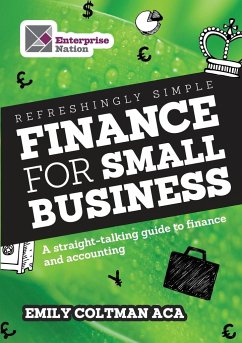 Refreshingly Simple Finance for Small Business: A Straight-Talking Guide to Finance and Accounting - Coltman, Emily