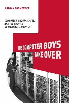 The Computer Boys Take Over - Ensmenger, Nathan L.