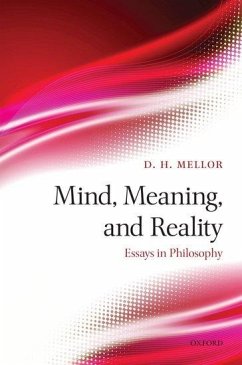 Mind, Meaning, and Reality: Essays in Philosophy - Mellor, D. H.