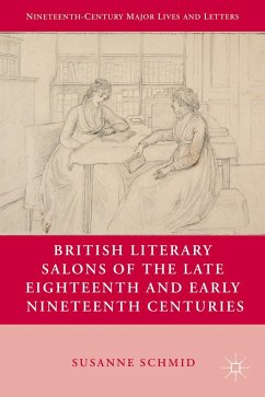 British Literary Salons of the Late Eighteenth and Early Nineteenth Centuries - Schmid, S.