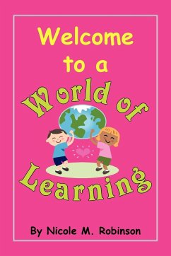 Welcome to a World of Learning - Robinson, Nicole M.