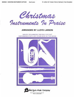 Christmas Instruments in Praise: Bb Edition: For Trumpet, Clarinet, Bariton, Tenor Saxophone