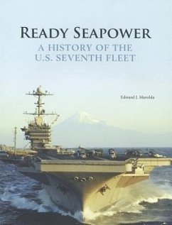 Ready Seapower: A History of the U.S. Seventh Fleet - Marolda, Edward J.