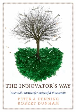 The Innovator's Way - Denning, Peter J. (Distinguished Professor/Chair of Computer Science; Dunham, Robert (Enterprise Performance)