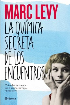 La química secreta de los encuentros - Levy, Marc