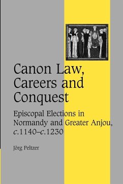 Canon Law, Careers and Conquest - Peltzer, J. Rg; Peltzer, Jorg