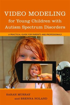 Video Modeling for Young Children with Autism Spectrum Disorders - Noland, Brenna; Murray, Sarah