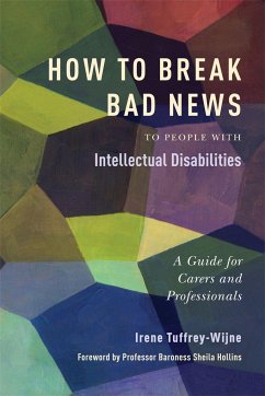 How to Break Bad News to People with Intellectual Disabilities: A Guide for Carers and Professionals - Tuffrey-Wijne, Irene