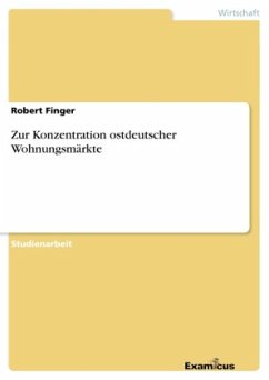 Zur Konzentration ostdeutscher Wohnungsmärkte - Finger, Robert