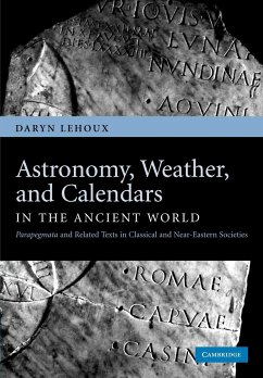 Astronomy, Weather, and Calendars in the Ancient World - Lehoux, Daryn