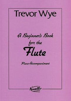 A Beginner's Book for the Flute: Piano Accompaniments Parts 1 and 2 - Wye, Trevor